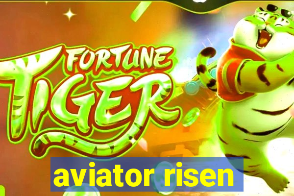 aviator risen