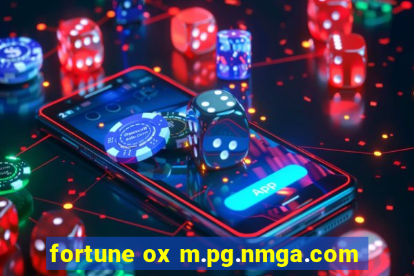 fortune ox m.pg.nmga.com