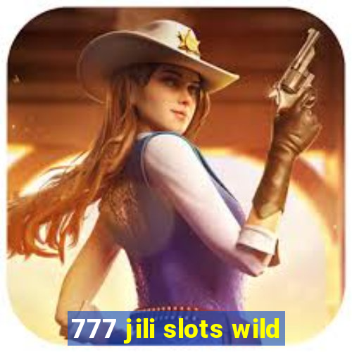 777 jili slots wild