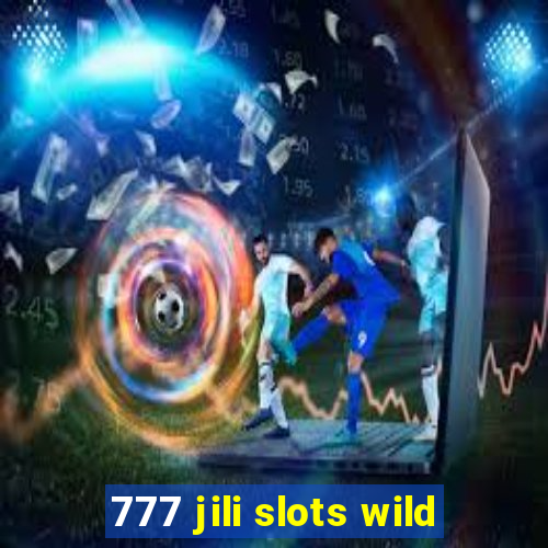 777 jili slots wild