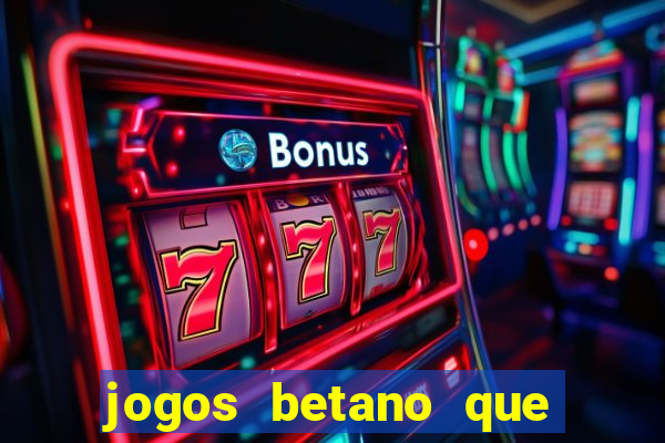 jogos betano que mais pagam