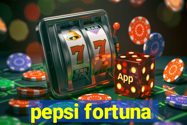 pepsi fortuna