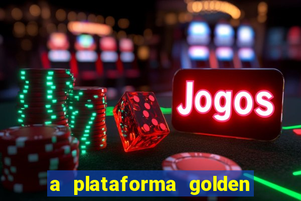 a plataforma golden slots paga mesmo