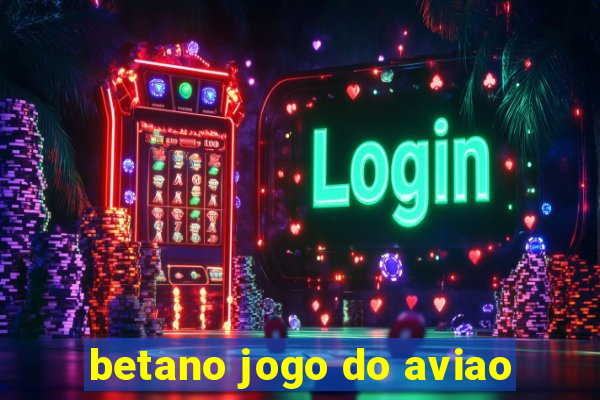 betano jogo do aviao