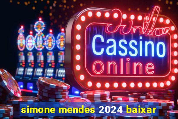 simone mendes 2024 baixar