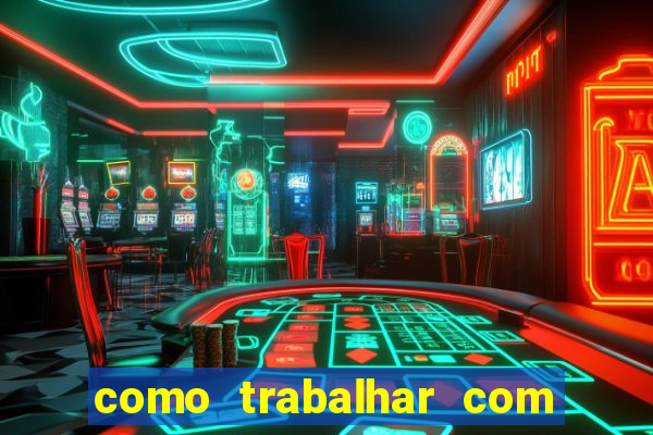 como trabalhar com jogos de aposta