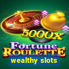 wealthy slots