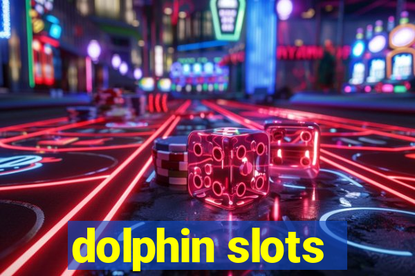 dolphin slots