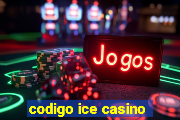 codigo ice casino