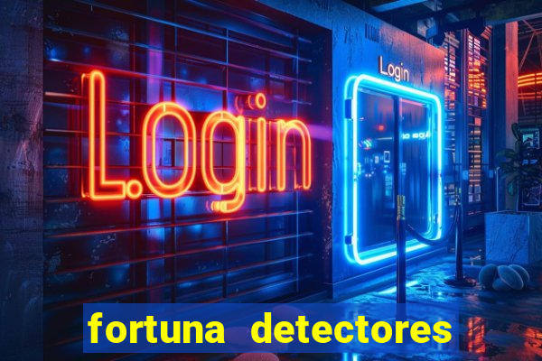 fortuna detectores de metal