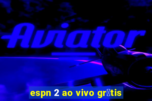 espn 2 ao vivo gr谩tis