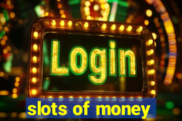 slots of money