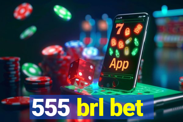 555 brl bet