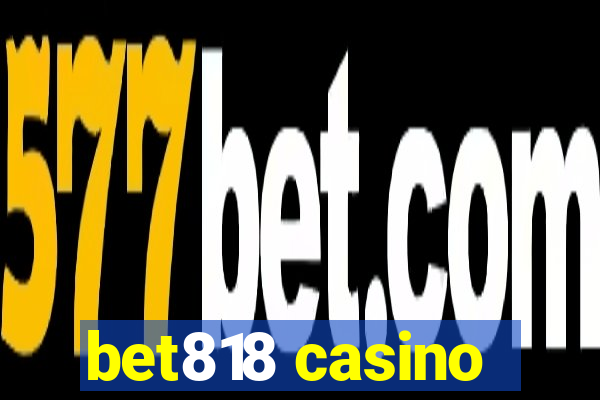 bet818 casino