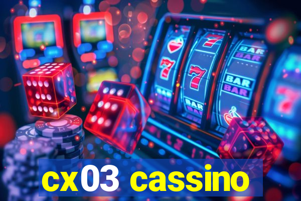 cx03 cassino