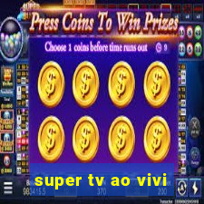 super tv ao vivi