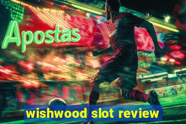 wishwood slot review