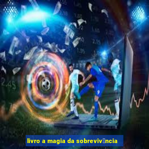 livro a magia da sobreviv锚ncia