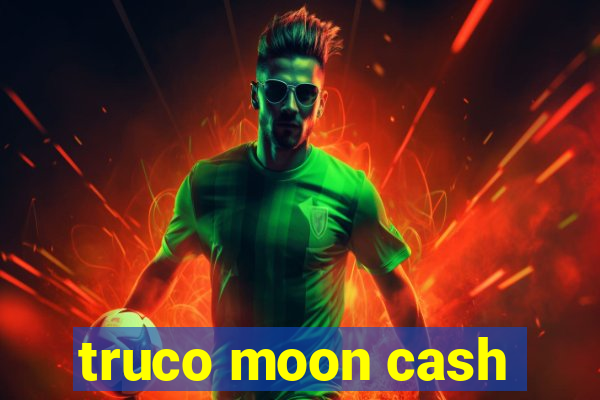 truco moon cash