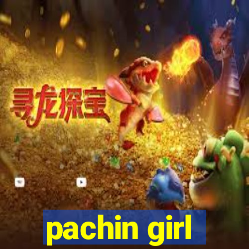 pachin girl