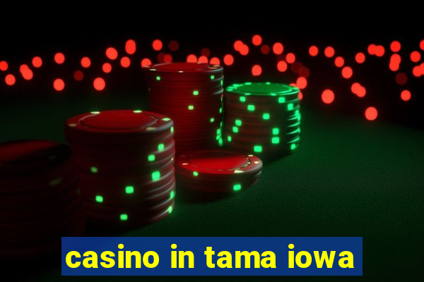 casino in tama iowa