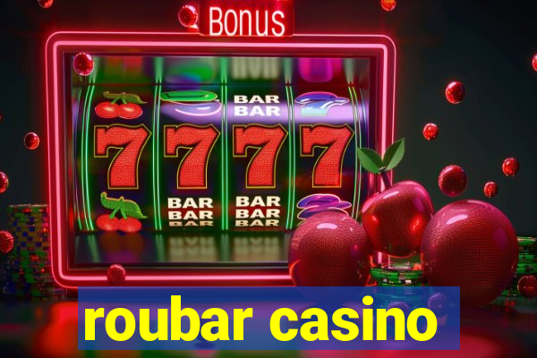 roubar casino