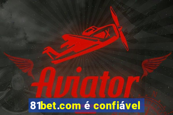 81bet.com é confiável