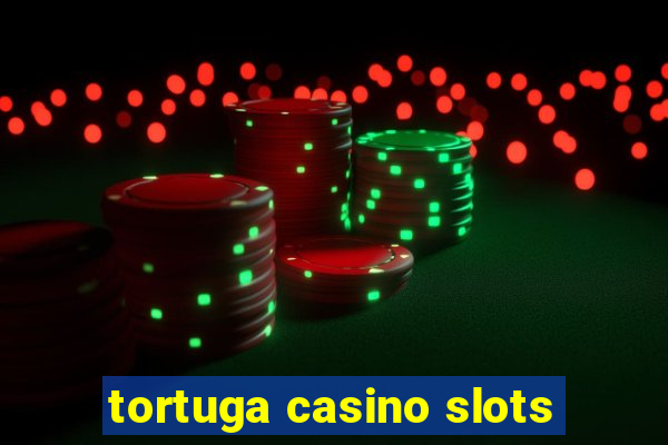 tortuga casino slots