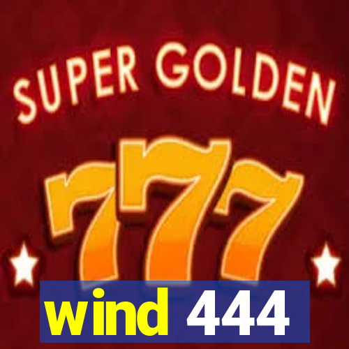 wind 444