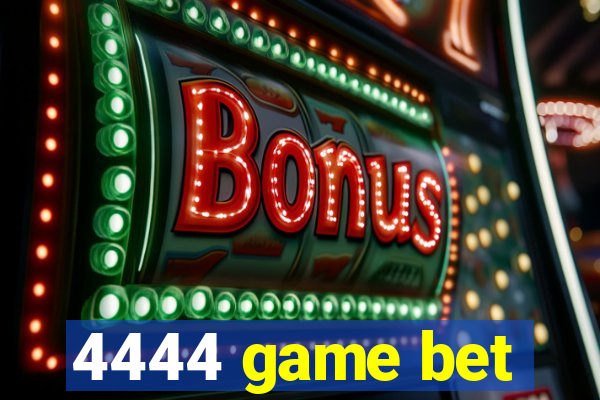 4444 game bet