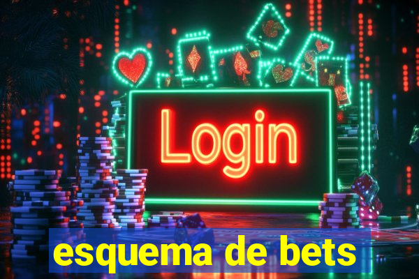 esquema de bets