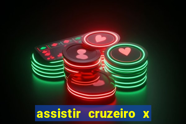 assistir cruzeiro x gremio ao vivo