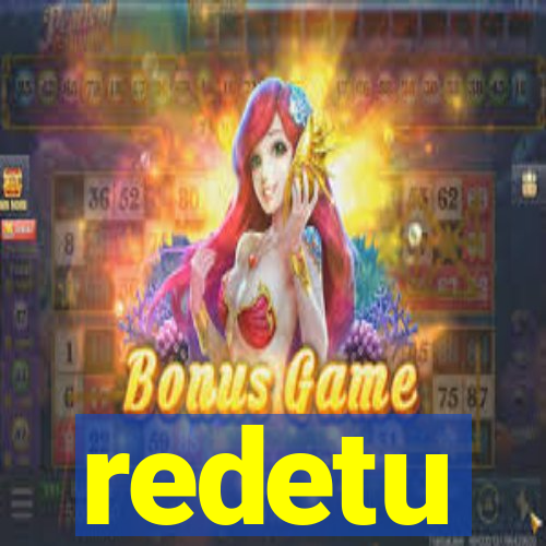 redetu