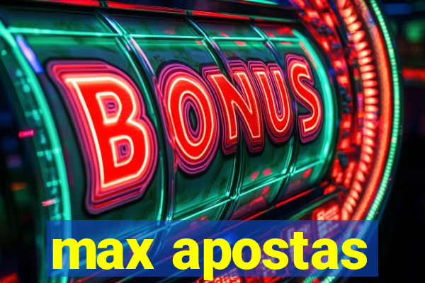 max apostas