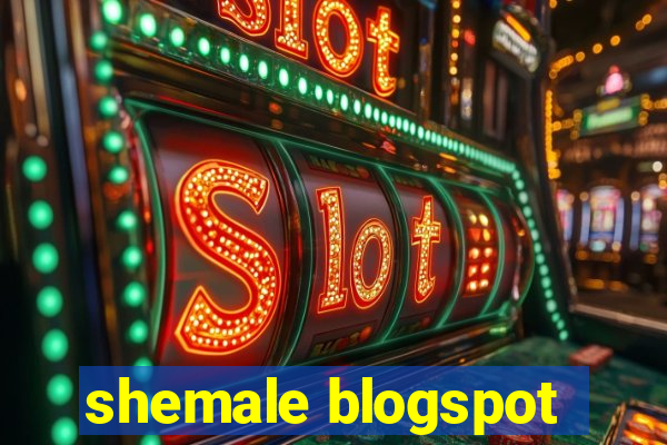 shemale blogspot