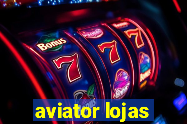 aviator lojas