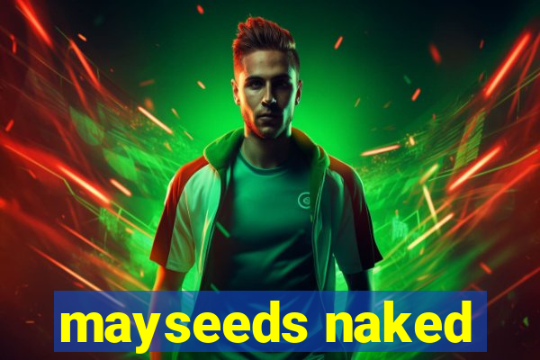 mayseeds naked