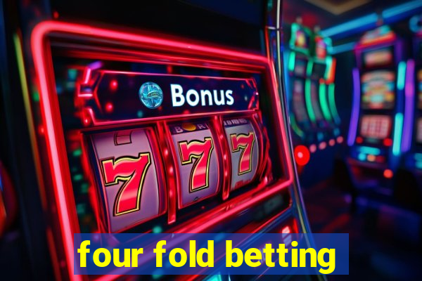 four fold betting