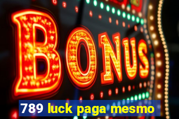 789 luck paga mesmo