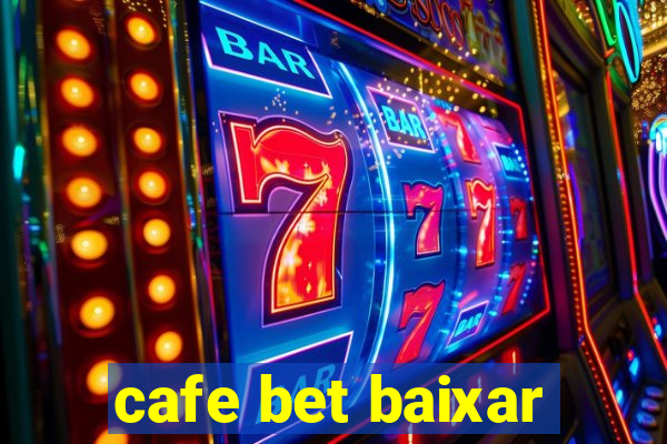 cafe bet baixar