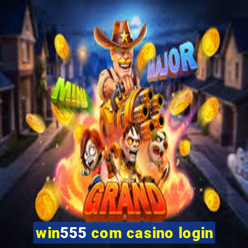 win555 com casino login