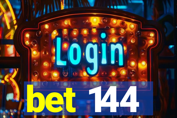 bet 144