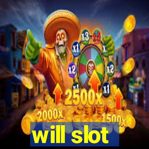 will slot