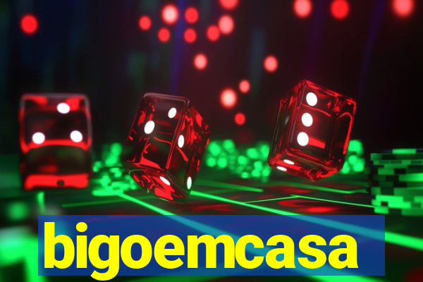 bigoemcasa