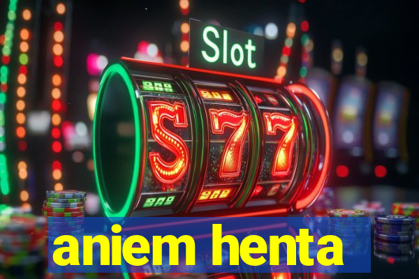 aniem henta