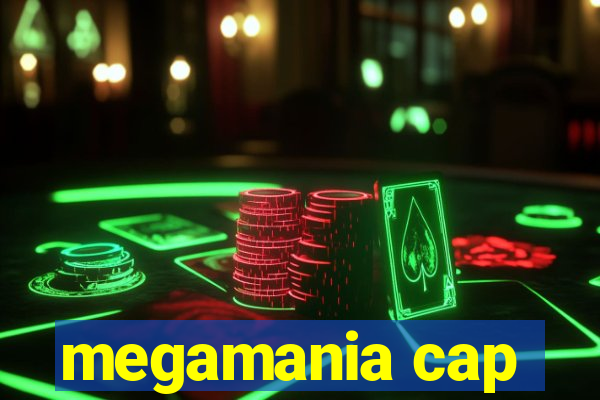 megamania cap