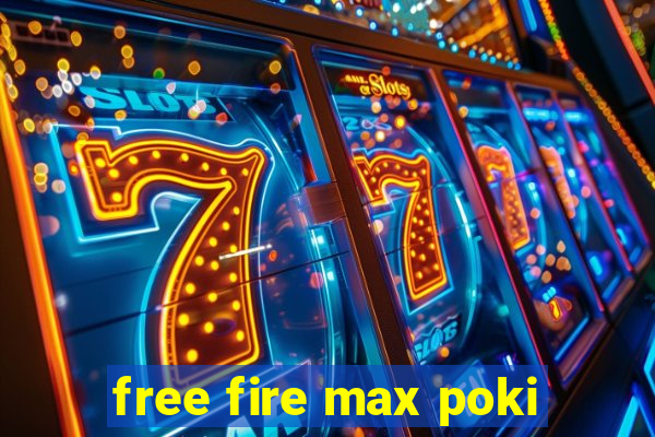 free fire max poki