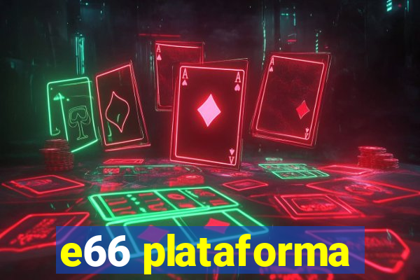 e66 plataforma