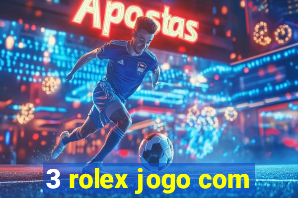 3 rolex jogo com