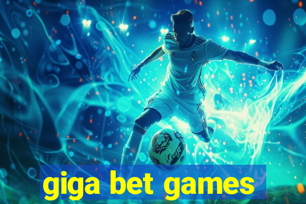 giga bet games